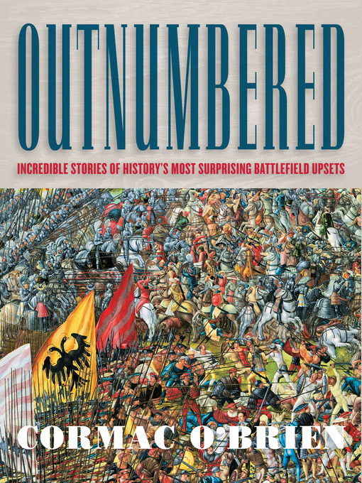 Outnumbered (eBook): Incredible Stories of History's Most Surprising Battlefield Upsets